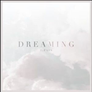 T-Pain Dreaming Mp3 Download